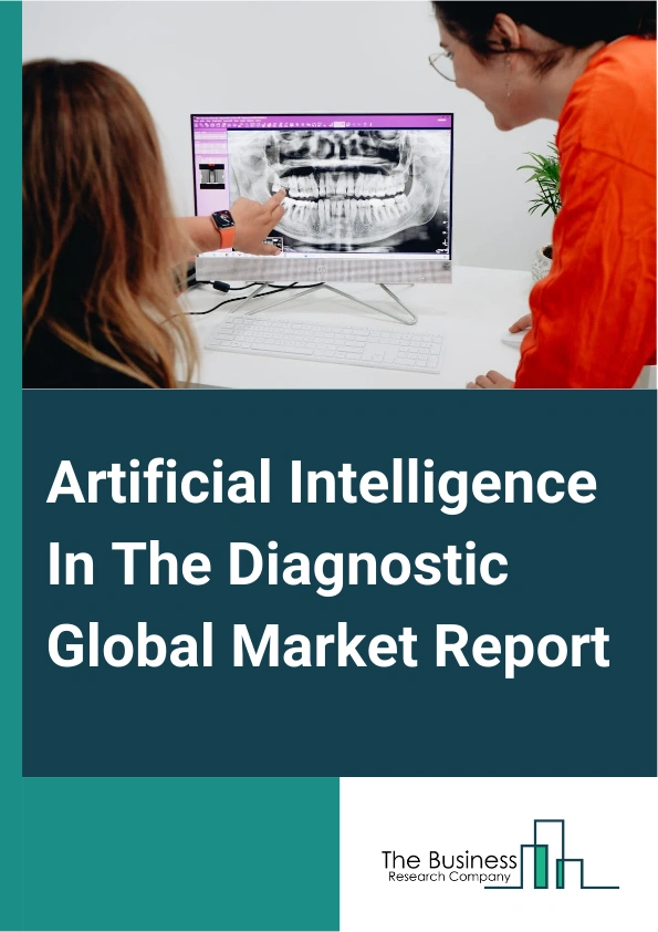 Artificial Intelligence In The Diagnostic Global Market Report 2025 – By Component (Hardware, Software, Services), By Technology (Machine Learning, NLP (Natural Language Processing), Context-Aware Computing, Computer Vision), By Diagnosis Type (Radiology, Pathology, Cardiology, Oncology, Neurology, Chest And Lung, Other Diagnosis Types) – Impact of Tariff and Trade War on Market Size, Growth, Trends, and Forecast 2025–2034