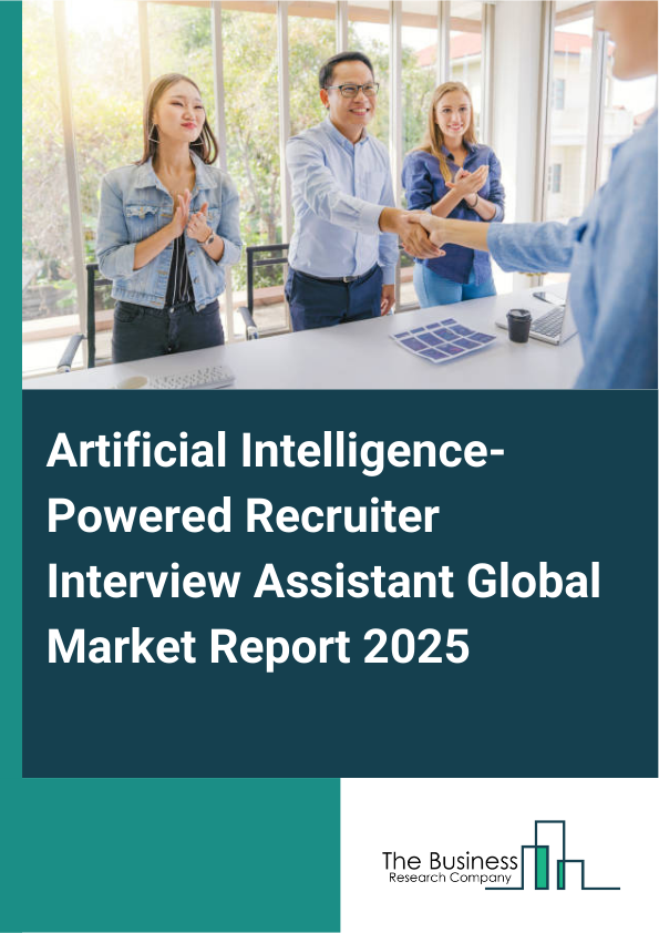 Global Artificial Intelligence-Powered Recruiter Interview Assistant Market Report 2025