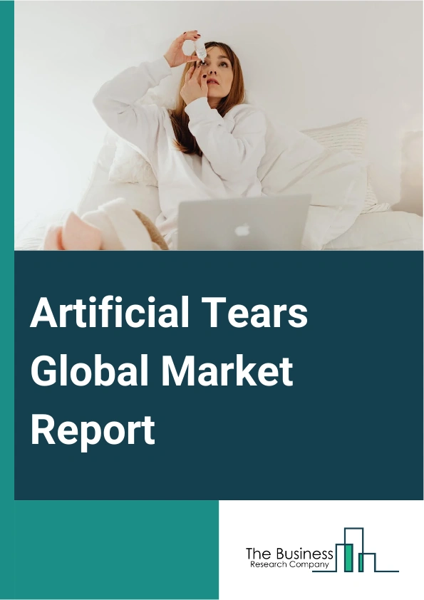 Artificial Tears Global Market Report 2025 – By Type (Glycerin Tears, Cellulose Tears, Oil-Based Emulsion Tears, Polyethylene Glycol-based Tears, Sodium Hyaluronate Based Artificial Tears, Propylene Glycol-based Tears), By Dosage (Suspensions, Solution, Ointment, Emulsion, Gel, Spray), By Indication (Dry Eye Syndrome, Allergies, Infections, UV And Blue Light Protection, Contact Lens Moisture Retention, Other Indications), By Distribution (Retail Pharmacies, Hospital Pharmacies, Online Pharmacies, Ophthalmic Stores) – Market Size, Trends, And Global Forecast 2025-2034