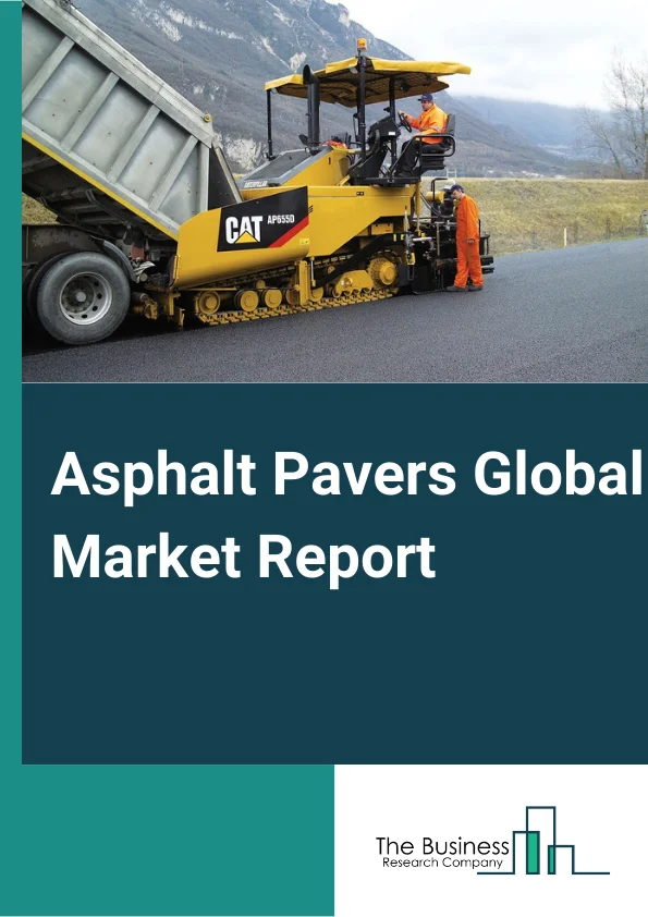 Asphalt Pavers Global Market Report 2024 – By Type (Track Pavers, Wheel Pavers, Screeds), By Paving Width (Less than 2.5 Meters, 2.5 - 5 Meters, More Than 5 Meters), By Technology (Hydrostatic, Mechanical) – Market Size, Trends, And Global Forecast 2024-2033