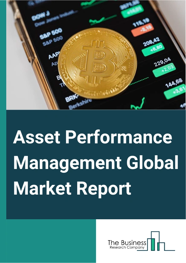 Asset Performance Management Global Market Report 2025 – By Component (Solutions, Services), By Deployment (On-Premises, Cloud), By Organization (Large Enterprises, Small And Medium-Sized Enterprises (SMEs)), By Vertical (Energy And Utilities, Manufacturing, Government And Defense, Chemicals, Telecommunications, Healthcare And Pharmaceuticals, Consumer Goods, Food And Beverages, Other Verticals) – Impact of Tariff and Trade War on Market Size, Growth, Trends, and Forecast 2025–2034
