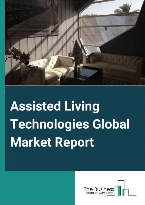 Assisted Living Technologies Global Market Report 2025 – By Component (Hardware, Software And Apps, Services), By Facility Type (Adult Family Home, Community-Based Residential Facility, Residential Care Apartment Complex...