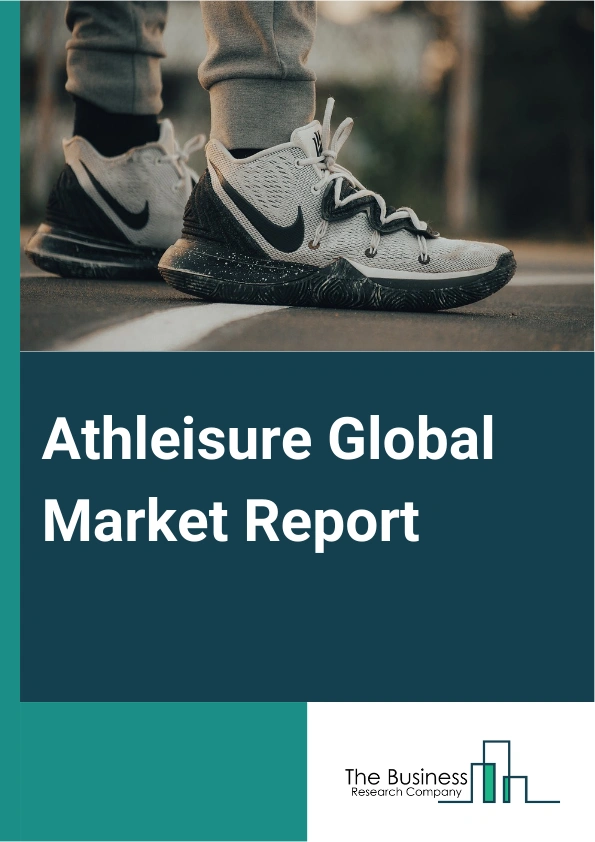 Athleisure Global Market Report 2025 – By Type (Mass, Premium), By Product (Yoga Apparels, Shirts, Leggings, Shorts, Other Products), By Distribution Channel (Online, Offline), By End User (Men, Women, Children) – Impact of Tariff and Trade War on Market Size, Growth, Trends, and Forecast 2025–2034