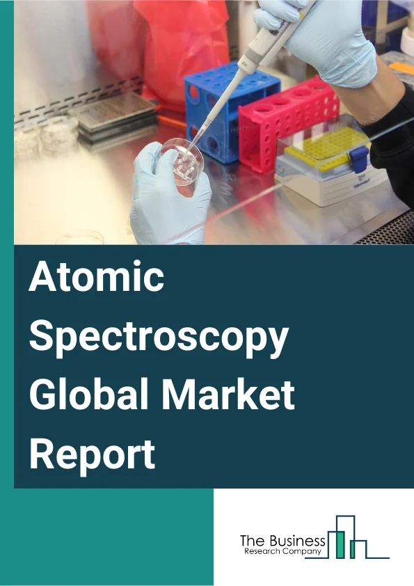 Atomic Spectroscopy Global Market Report 2024 – By Type (Instruments, Inductively Coupled Plasma (ICP) Spectrometer, Other Types), By Technology (Atomic Absorption Spectroscopy (AAS), X-ray Fluorescence (XRF), X-ray Diffraction (XRD), Inductively Coupled Plasma-Optical Emission Spectroscopy (ICP-OES), Inductively Coupled Plasma-Mass Spectrometry (ICP-MS), Elemental Analyzers, Other Technologies), By Application (Food And Beverage Testing, Pharmaceutical, Industrial, Environmental Testing, Geological Sciences, Petrochemical, Academics, Other Applications), By Distribution Channel (Direct Tenders, Retail), By End-User (Laboratories, Universities, Manufacturing Facilities, Government Agencies) – Market Size, Trends, And Global Forecast 2024-2033