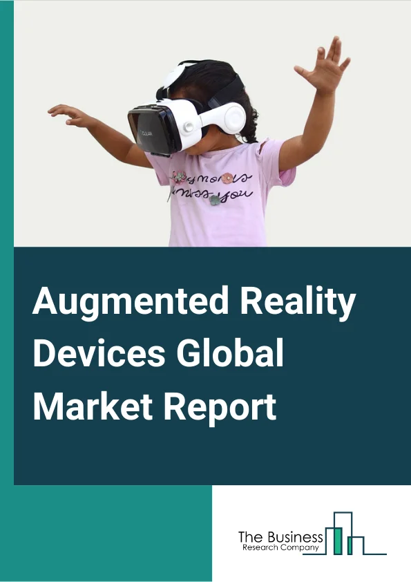 Augmented Reality Devices Global Market Report 2023 – By Type (HeadMounted Display (HMD), HeadUp Display (HUD)), By Application (Consumer, Commercial, Enterprise, Healthcare, Aerospace & Defense, Energy, Automotive), By Component (Hardware, Software) – Market Size, Trends, And Global Forecast 2023-2032