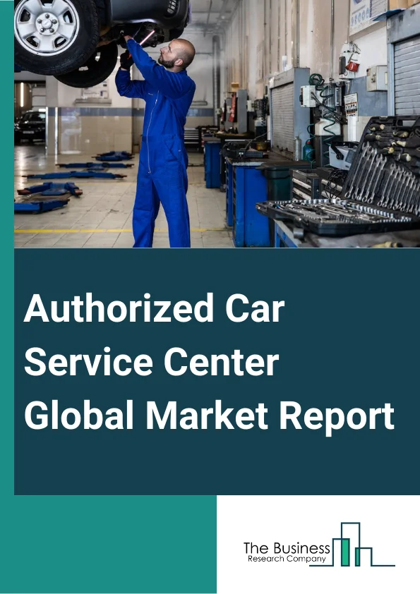 Authorized Car Service Center Global Market Report 2024 – By Auto Body Workshop (OEM Authorized Workshops, Organized Multi-Brand Service Providers), By Service (Engine, Transmission, Brakes, Suspension, Electrical, Body, Tire, Belts And Accessories), By Vehicle Age (Less Than Three Years, More Than Three Years) – Market Size, Trends, And Global Forecast 2024-2033