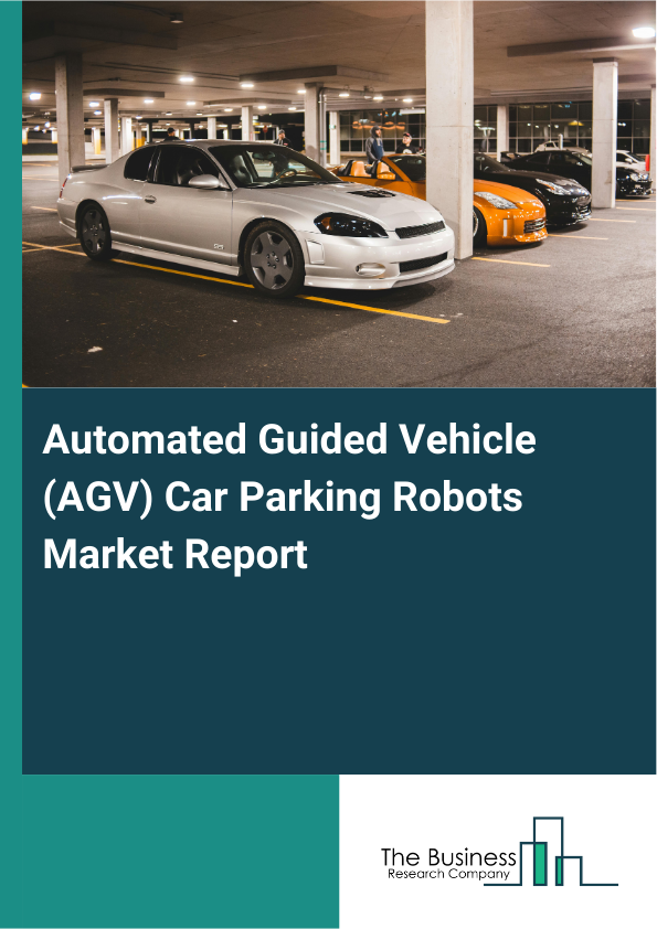Automated Guided Vehicle (AGV) Car Parking Robots Market Report Infographic Image