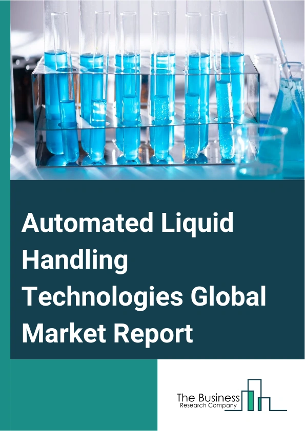 Automated Liquid Handling Technologies Global Market Report 2025 – By Product (Automated Liquid Handling Workstations, Reagents And Consumables), By Application (Drug Discovery And ADME-Tox Research, Cancer And Genomic R...