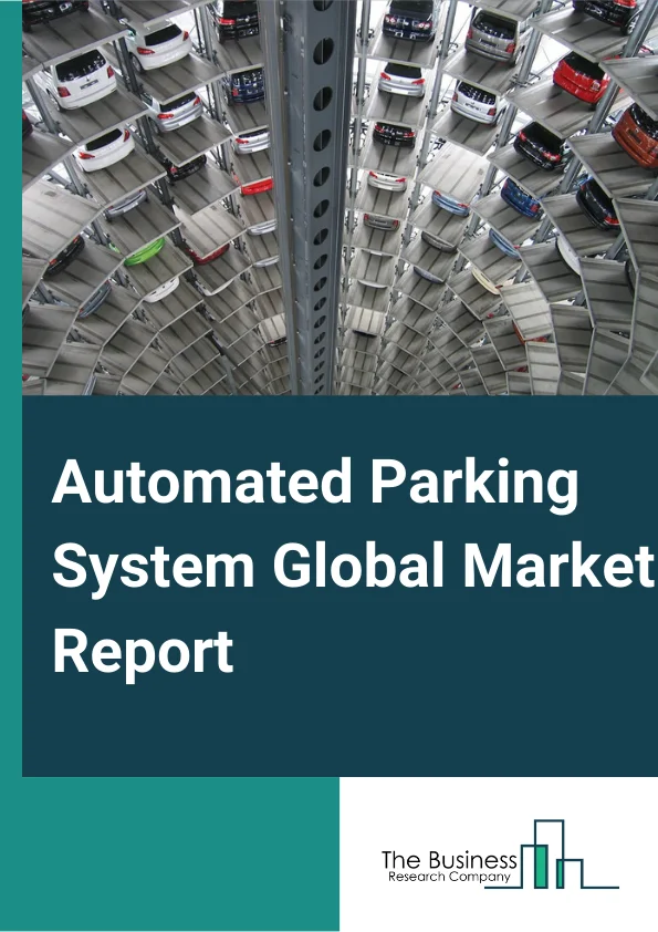 Automated Parking System Global Market Report 2024 – By Component (Hardware, Software), By Structure Type (AGV System, Silo System, Tower System, Rail Guided Cart (RGC) System, Puzzle System, Shuttle System), By Platform (Palleted, Non-Palleted), By Automation Level (Fully Automated, Semi Automated), By End Use (Residential, Commercial, Mixed Use) – Market Size, Trends, And Global Forecast 2024-2033