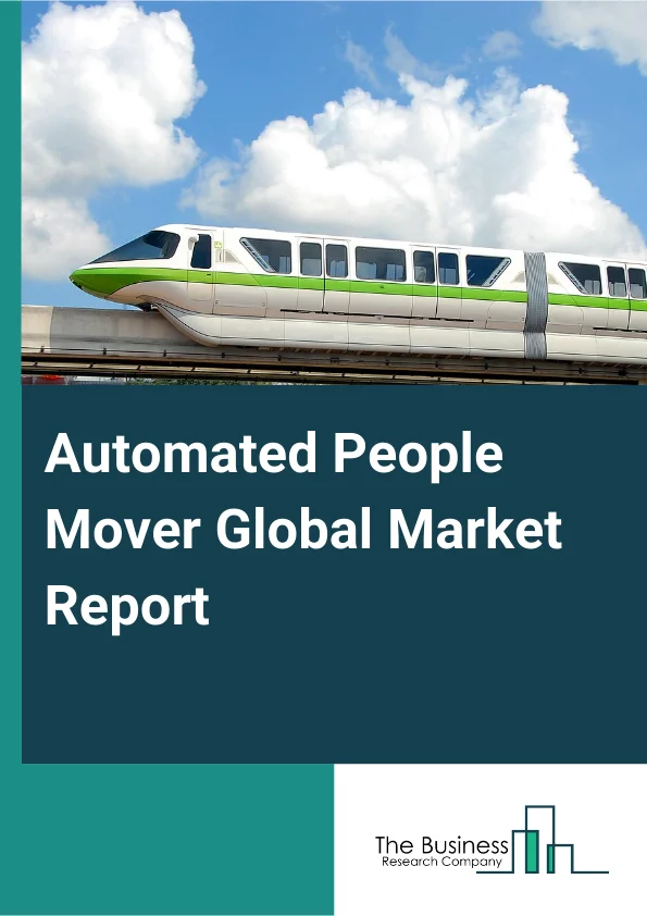Automated People Mover Global Market Report 2025 – By System Type (Monorail, Duo Rail, Automated Guide Way Transit Or Maglev), By Technology (Conventional, Driverless, Hybrid), By Capacity (Low, Medium, High), By Applica...