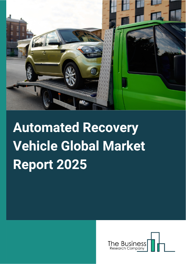 Global Automated Recovery Vehicle Market Report 2025