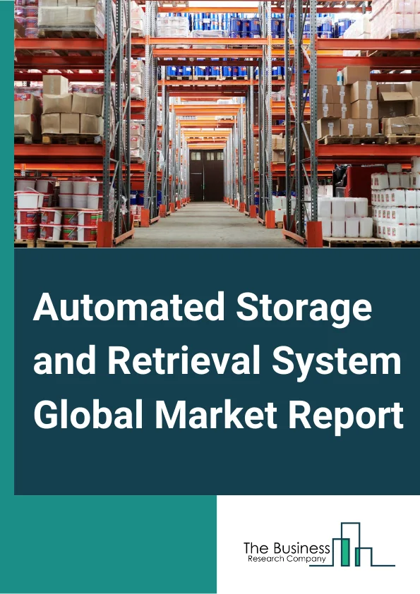 Global Automated Storage and Retrieval System Market Report 2025