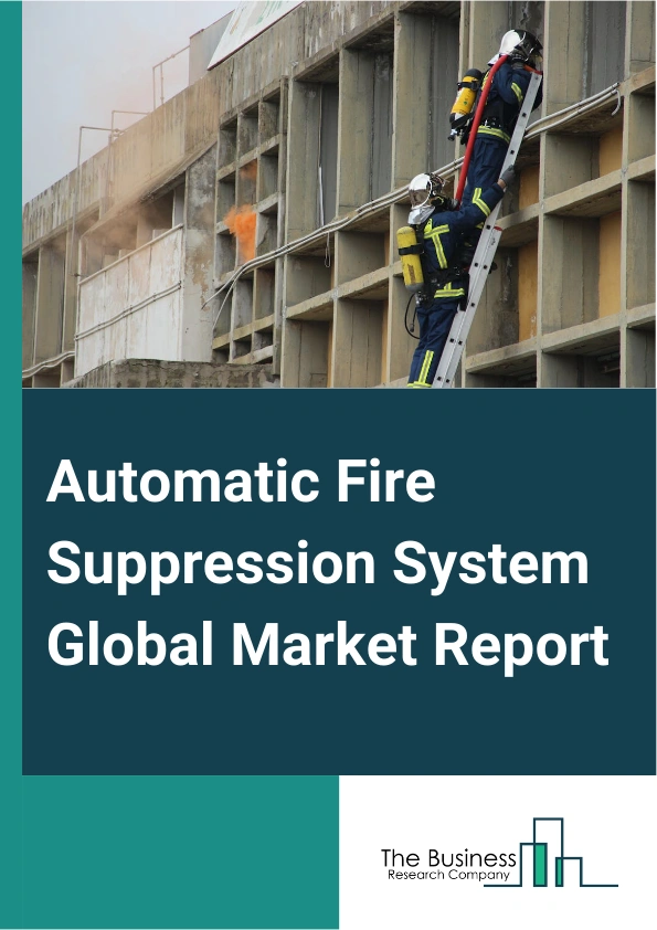 Automatic Fire Suppression System Global Market Report 2024 – By Type (Engineered Fire Suppression Systems, Pre-Engineered Fire Suppression Systems), By Application (CO2 Fire Suppression Systems, Water Fire Suppression Systems, Clean Agent (Gaseous) Fire Suppression Systems, Aqueous (Foam) Fire Suppression Systems, Other Applications), By End-Use Industry (Oil And Gas, Mining, Manufacturing, Automotive) – Market Size, Trends, And Global Forecast 2024-2033