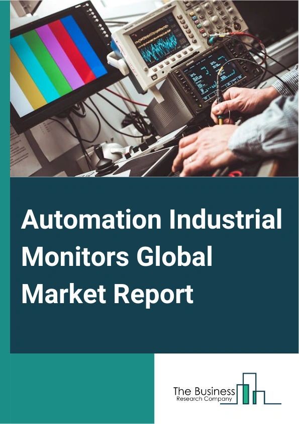 Automation Industrial Monitors Global Market Report 2025 – By Type (Screen Size Below 12, Screen Size Between 12-17, Screen Size Above 17), By Application ( Process Industries, Discrete Industries), By End User (Automotive, Manufacturing, Electronic And Electrical, Other End-Users) – Impact of Tariff and Trade War on Market Size, Growth, Trends, and Forecast 2025–2034