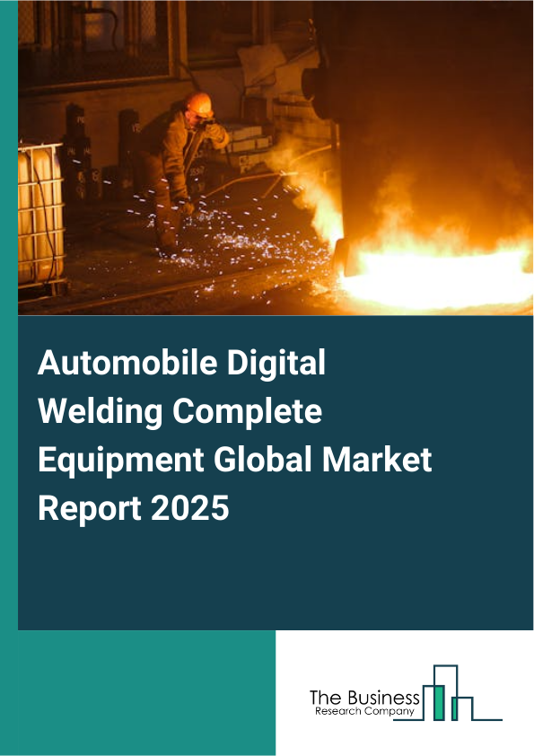 Automobile Digital Welding Complete EquipmentReport Infographic Image