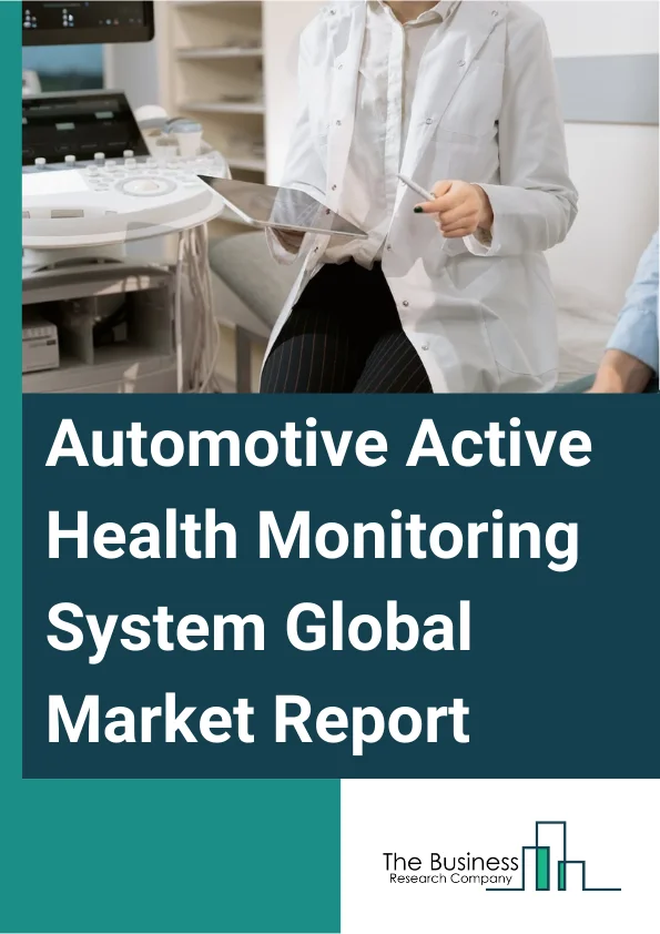 Automotive Active Health Monitoring System Global Market Report 2025 – By Component (Sensors, Other Components), By Location (Driver Seat, Dashboard), By Deployment (On-Premise, Cloud-Based), By Vehicle (Passenger Vehicle, Commercial Vehicle), By Application (Pulse, Blood Sugar Level, Blood Pressure, Other Applications) – Market Size, Trends, And Global Forecast 2025-2034