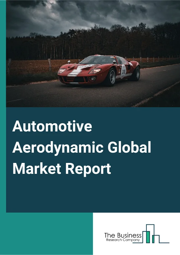 Automotive Aerodynamic Global Market Report 2025 – By Component (Services, Software), By Mechanism (Active System, Passive System), By Electric Vehicles (Battery Electric Vehicle (BEV), Hybrid Electric Vehicle (HEV), Plug-In Hybrid Electric Vehicle (PHEV), Fuel Cell Electric Vehicle (FCEV)), By Vehicle (Passenger Cars, Light Commercial Vehicles, Heavy Commercial Vehicles), By Application (Air Dam, Diffuser, Gap Fairing, Grille Shutter, Side Skirts, Spoiler, Wind Deflector, Other Applications) – Impact of Tariff and Trade War on Market Size, Growth, Trends, and Forecast 2025–2034