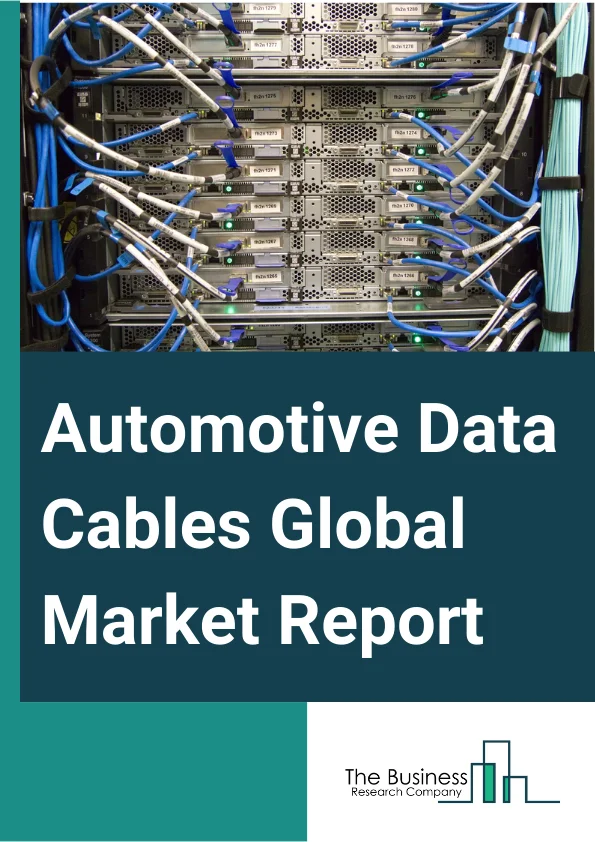 Automotive Data Cables Global Market Report 2024 – By Cable (Controller Area Network (CAN), Low Voltage Differential Signaling (LVDS) Or High Speed Data (HSD), FlexRay, Ethernet, Controller Area Network Flexible Data-Rate (CAN-FD), Coaxial Cables), By Vehicle (Passenger Vehicles, Commercial Vehicles), By Application (Safety And Advanced Driver-Assistance Systems (ADAS), Body Control And Comfort, Infotainment And Communication, Powertrain) – Market Size, Trends, And Global Forecast 2024-2033