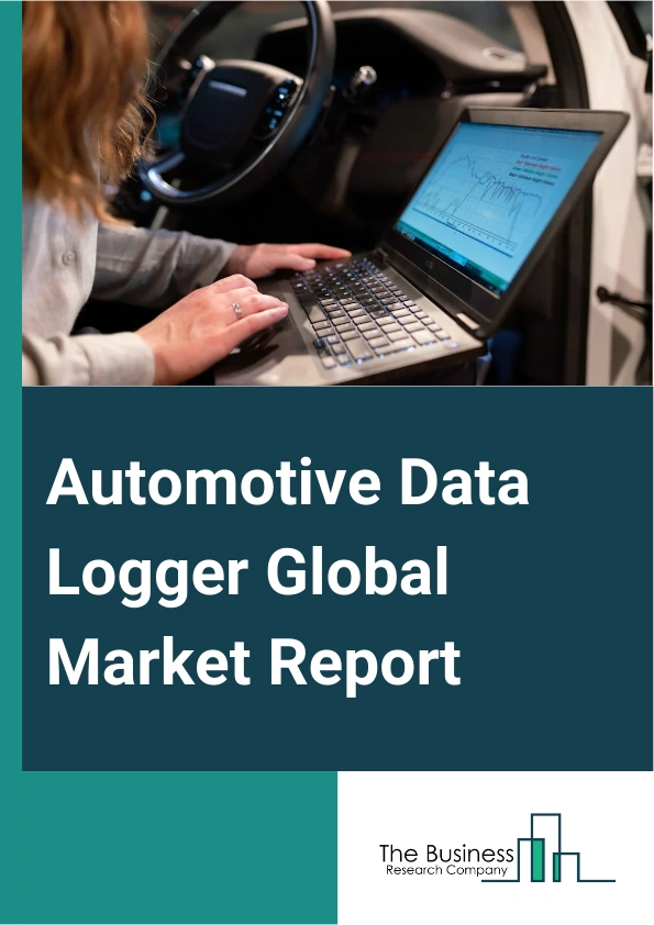 Automotive Data Logger Global Market Report 2025 – By Component (Hardware, Software), By Channels (Controller Area Networking (CAN And CAN FD), Local Interconnect Network (LIN), Ethernet, Other Channels), By Connection T...