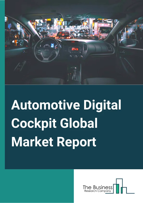 Automotive Digital Cockpit Global Market Report 2024 – By Vehicle Type (Passenger Vehicle, Commercial Vehicle), By Equipment (Digital Instrument Cluster, Driving Monitoring System, Heads-Up Display), By Display (LCD, TFT-LCD, OLED) – Market Size, Trends, And Global Forecast 2024-2033