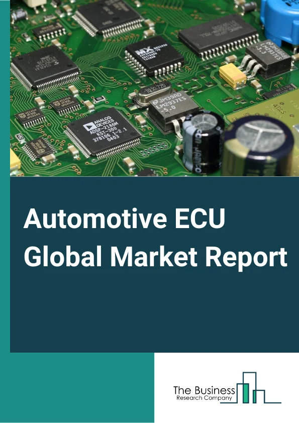 Automotive ECU Global Market Report 2024 – By ECU (16-bit ECU, 32-bit ECU, 64-bit ECU), By Vehicle Type (Passenger Car, Light Commercial Vehicle, Heavy Commercial Vehicle, Electric Vehicle), By Mode (Conventional, Autonomous) – Market Size, Trends, And Global Forecast 2024-2033