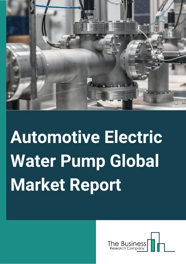 Automotive Electric Water Pump Global Market Report 2024 – By Voltage Type (12V, 24V), By Vehicle Type (Passenger Vehicle, Light Commercial Vehicle, Heavy Duty Trucks, Buses And Coaches), By Propulsion (Internal Combustion Engines (ICEs), Electric, Battery Electric, Hybrid Or Plug-in Hybrid Electric, Fuel-Cell Electric), By Application (Engine, Turbocharger, Battery, Other Applications ), By Sales Channel (Original Equipment Manufacturer (OEM), Aftermarket) – Market Size, Trends, And Global Forecast 2024-2033