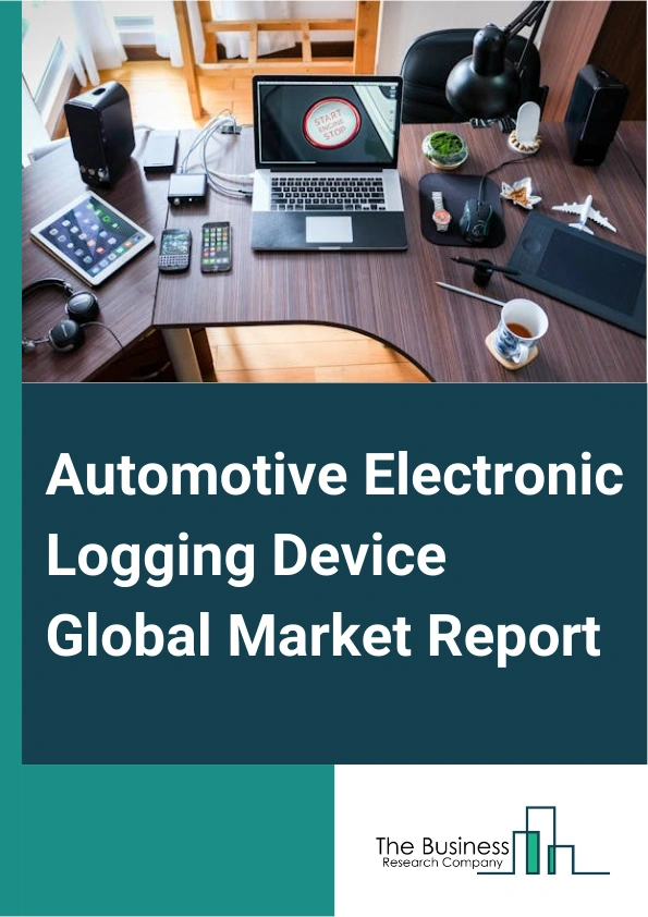 Automotive Electronic Logging Device Global Market Report 2025 – By Component (Display, Telematics Unit), By Form Factor (Embedded, Integrated), By Service Type (Entry Level, Intermediate, High End), By Vehicle Type (Lig...