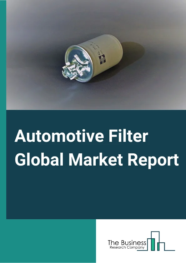 Automotive Filter Global Market Report 2025 – By Filter Type (Fuel Filter, Oil Filter, Air Filter, Cabin Filter, Coolant Filter, Transmission Oil Filter, Other Filter Types), By Media Type (Cellulose, Fiberglass, Other Media Types), By Vehicle Type (Commercial Vehicles, Passenger Vehicles, Other Vehicle Types), By Material Type (Particle, Activated Carbon, Electrostatic), By Distribution Channel (OEM, Aftermarket) – Market Size, Trends, And Global Forecast 2025-2034