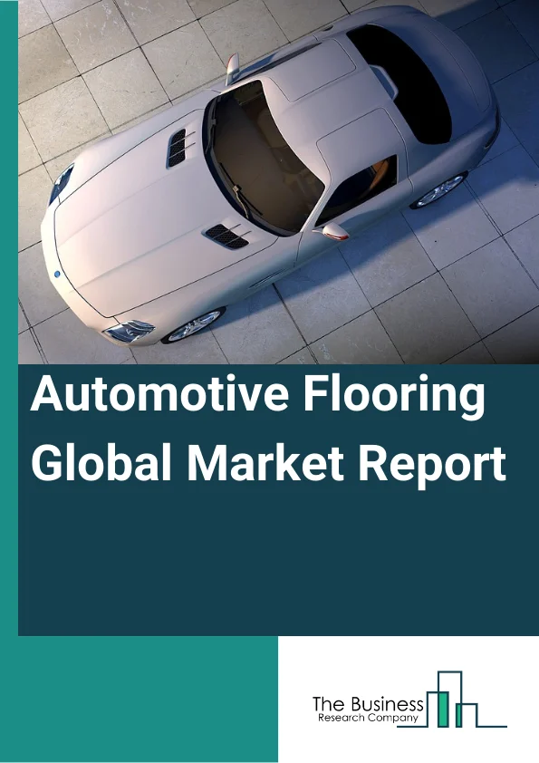 Automotive Flooring Global Market Report 2024 – By Product (Carpet, Mats), By Material (Polyurethane, Polypropylene, Rubber, Nylon), By Distribution Channel (OEM (Original Equipment Manufacturer), Aftermarket), By Application (Passenger Cars, Light Commercial Vehicles, Heavy Commercial Vehicles) – Market Size, Trends, And Global Forecast 2024-2033