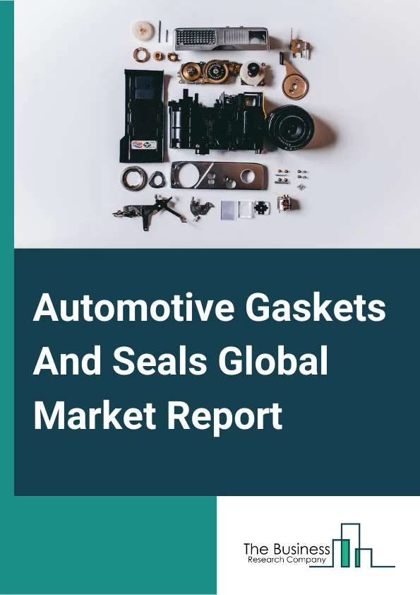 Automotive Gaskets And Seals Global Market Report 2024 – By Material (Fiber, Graphite, PTFE, Rubber, Silicones), By Product Type (Gaskets, Seals), By End Use (Automotive, Aerospace, Machinery, Electronics & Electrical, Marine & Rail ) – Market Size, Trends, And Global Forecast 2024-2033