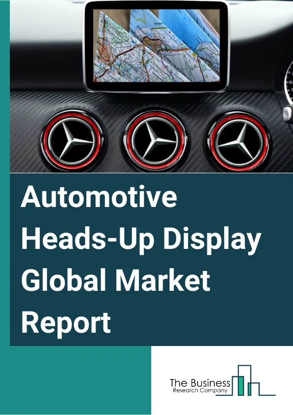 Automotive Heads-Up Display Global Market Report 2024 – By Head-Up Display Type (Windshield Head-Up Display, Combiner Head-Up Display), By Technology (Augmented Reality Head-Up Display, Conventional Head-Up Display), By Component (Display Combiner, Display Panel, Projector, Video Generator, Software, Other Components), By Vehicle (Luxury Vehicles, Sports Cars, Mid-Segment Cars, Economy Cars), By Sales Channel (Original Equipment Manufacturers (OEMs), Aftermarket) – Market Size, Trends, And Global Forecast 2024-2033