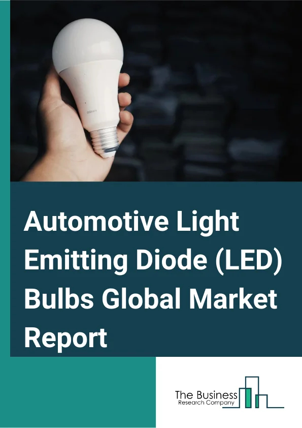 Automotive Light Emitting Diode (LED) Bulbs