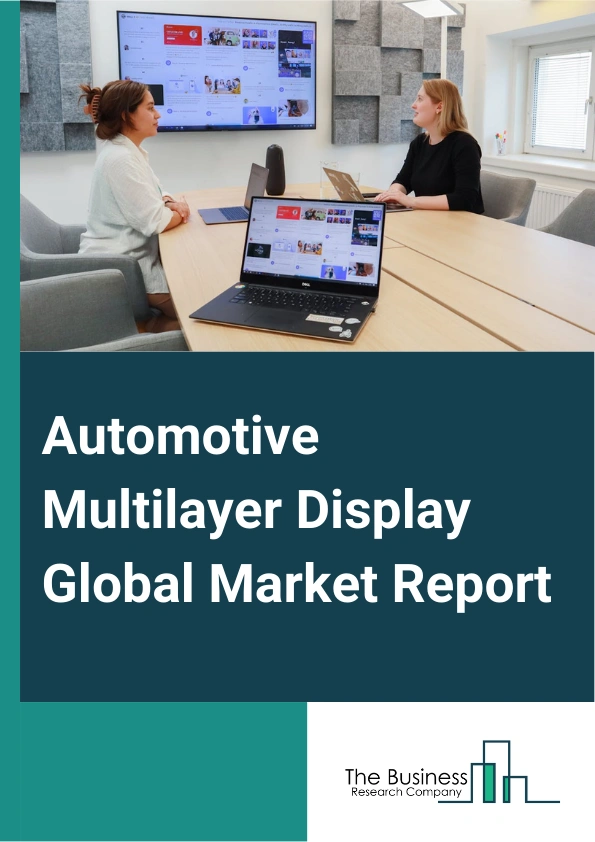 Automotive Multilayer Display Global Market Report 2024 – By Type (Analog Display, Digital Display), By Vehicle Type (Light Commercial Vehicle, Heavy Commercial Vehicle, Passenger Car), By Application (Fuel Indicator, Speed Indicator, Acceleration Indicator) – Market Size, Trends, And Global Forecast 2024-2033