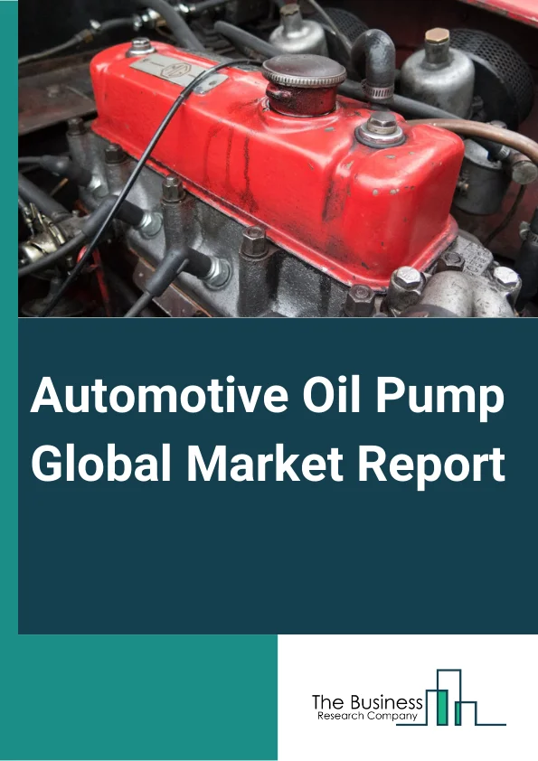 Automotive Oil Pump Global Market Report 2024 – By Discharge Type (Gear Pump, Gerotor, Vane Pump, Other Discharge Type (Plunger pumps)), By Displacement Type (Fixed Displacement, Variable Displacement), By Vehicle Type (Passenger Vehicles, Light Commercial Vehicles, Heavy Commercial Vehicles, Buses And Coaches, Off-Road Vehicles), By Lubrication System (Wet Sump Lubrication, Dry Sump Lubrication), By Sales Channel (Original Equipment Manufacturer (OEM), Aftermarket) – Market Size, Trends, And Global Forecast 2024-2033