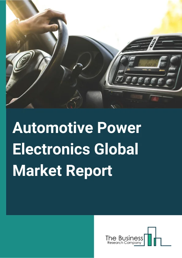 Automotive Power Electronics Global Market Report 2025 – By Component (Microcontroller Unit (MCU), Power Integrated Circuit, Sensor), By Vehicle Type (Passenger Car, Commercial Vehicle), By Electric Vehicle Type (Battery...