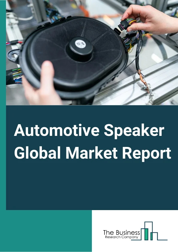 Automotive Speaker Global Market Report 2024 – By Type (2-Way Speaker, 3-Way Speaker, 4-Way Speaker), By Vehicle Type (Passenger Car, Commercial Vehicle), By Speaker Type (Subwoofer, Midbass, Midrange, Tweeter), By Application (Voice Assistance, Entertainment, Warnings and Alerts, Guidance and Navigation, Automatic Pedestrian Alert System, Other Applications), By Sales Channel (Original Equipment Manufacturer, After Market) – Market Size, Trends, And Global Forecast 2024-2033