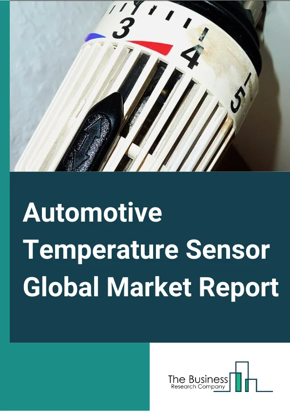 Automotive Temperature Sensor Global Market Report 2024 – By Product Type (Thermistor, Resistance Temperature Detector, Thermocouple, IC Temperature Sensor, Mems Temperature Sensor, Infrared Sensor), By Technology (Contact, Non-Contact), By Usage (Gas, Liquid, Air), By Vehicle (Passenger Cars, Commercial Vehicle), By Application (Engine, Transmission, HVAC, Exhaust, Thermal Seats) – Market Size, Trends, And Global Forecast 2024-2033