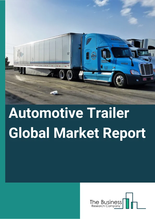 Automotive Trailer Global Market Report 2023