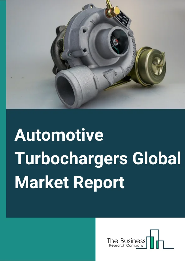 Automotive Turbochargers Global Market Report 2024 – By Vehicle Type (PCV, LCV, HCV), By Technology (VGT/VNT, Wastegate, Twin-Turbo), By Sales Channel (OEM, Aftermarket), By Fuel Type (Gasoline, Diesel) – Market Size, Trends, And Global Forecast 2024-2033