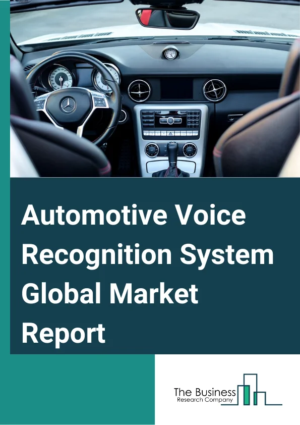 Automotive Voice Recognition System Global Market Report 2024 – By Level Of Autonomous (Autonomous, Conventional, Semi-Autonomous), By Technology (Embedded, Cloud-Based, Hybrid), By Fuel Type (Internal Combustion Engine (ICE), Battery Electric Vehicles (BEV), Hybrid Electric Vehicles (HEV), Plug-In Electric Vehicles (PEV)), By Application (Artificial Intelligence, Non-Artificial Intelligence ), By End User (Economy Vehicles, Mid-Priced Vehicles, Luxury Vehicles) – Market Size, Trends, And Global Forecast 2024-2033