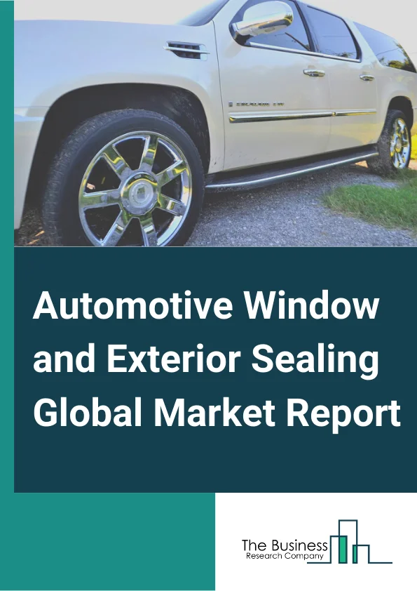 Automotive Window and Exterior Sealing Global Market Report 2024 – By Component Type (Exterior Sealing, Glass Run Channel Seals, Roof Ditch Molding Seals), By Vehicle Type (Passenger Vehicle, Light Commercial Vehicles, Heavy Vehicles, Electric Vehicle), By Application (Aftermarket, OEM (Original Equipment Manufacturer)) – Market Size, Trends, And Global Forecast 2024-2033