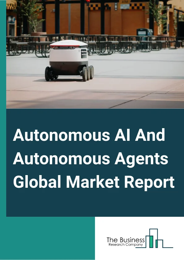 Autonomous AI And Autonomous Agents Global Market Report 2025 – By Offering (Hardware, Software, Services), By Technology (Machine Learning, Natural Language Processing, Context Awareness, Computer Vision), By Vertical (Banking, Financial Services And Insurance (BFSI), Retail And Ecommerce, Telecommunications, Manufacturing, Healthcare And Life Sciences, Energy And Utilities, Automotive, Transportations And Logistics, Government And Defense, Media And Entertainment, Other Verticals) – Market Size, Trends, And Global Forecast 2025-2034