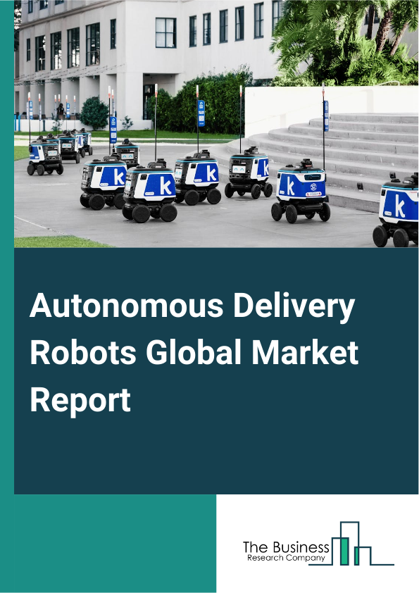 Autonomous Delivery Robots Global Market Report 2025 – By Product (Fully Autonomous, Semi-Autonomous), By Component (Hardware, Software), By Payload Capacity (Light Payload (Up To 5 Kg), Medium Payload (5 Kg – 20 Kg), Heavy Payload (More Than 20 Kg)), By End-Use (Healthcare, Hospitality, Retail, Logistics, E-commerce, Food And Beverages, Other End Uses) – Impact of Tariff and Trade War on Market Size, Growth, Trends, and Forecast 2025–2034