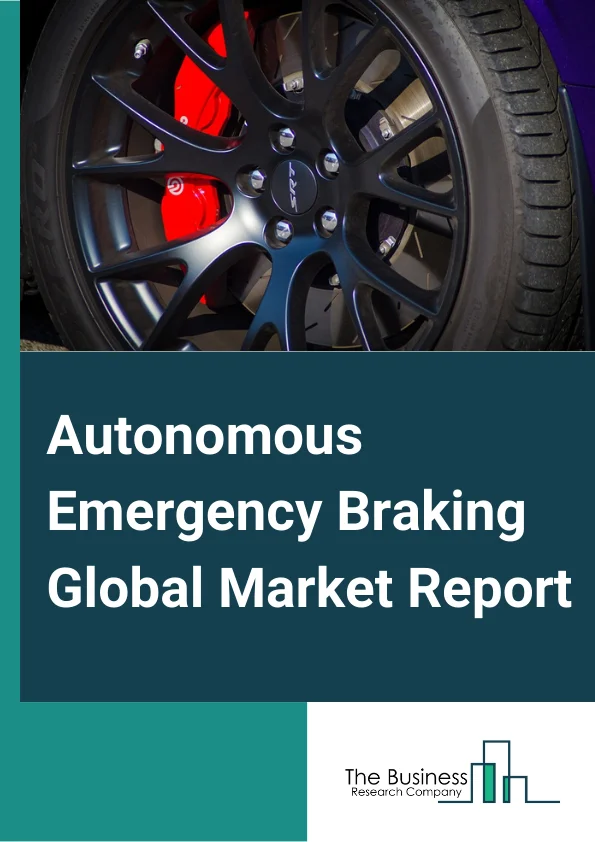 Autonomous Emergency Braking Global Market Report 2024 – By Vehicle Type (Passenger Cars, Commercial Vehicles), By Brake Type (Disc, Drum), By Technology (Crash Imminent Braking, Dynamic Braking Support), By System (Low Speed AEB System, Higher Speed AEB System, Pedestrian AEB System) – Market Size, Trends, And Global Forecast 2024-2033