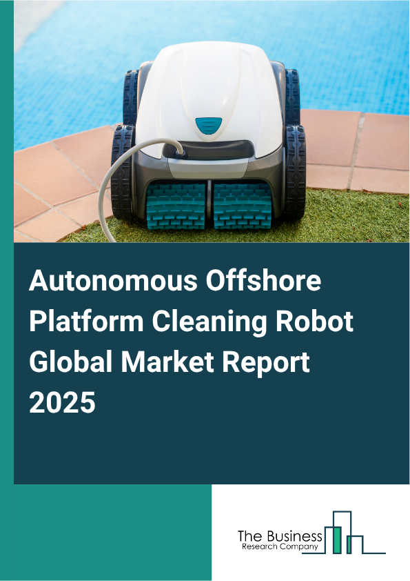 Global Autonomous Offshore Platform Cleaning Robot Market Report 2025