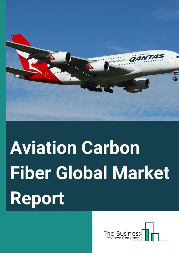 Aviation Carbon Fiber Global Market Report 2024 – By Type (Continuous, Long, Short), By Raw Material (Pan-Based Carbon Fiber, Pitch-Based Carbon Fiber), By End-Use (Commercial Aircraft, Military Aircraft) – Market Size, Trends, And Global Forecast 2024-2033