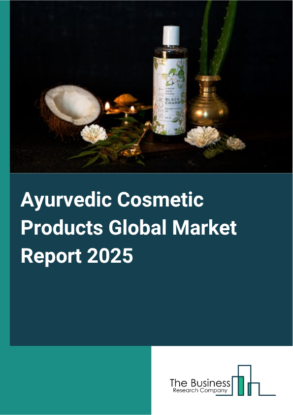 Global Ayurvedic Cosmetic Products Market Report 2025