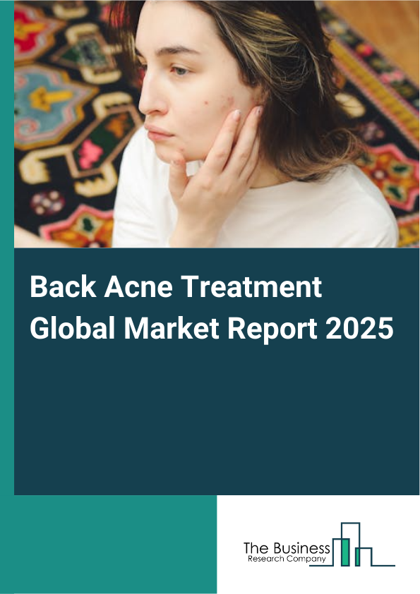 Global Back Acne Treatment Market Report 2025