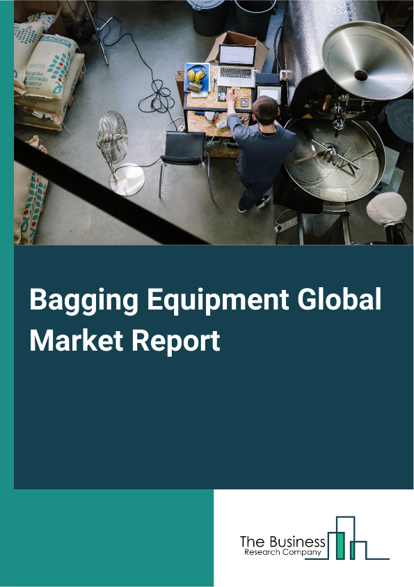 Global Bagging Equipment Market Report 2025
