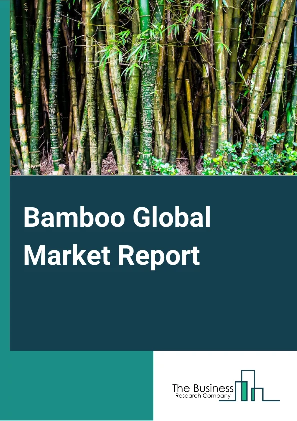 Bamboo Global Market Report 2024 – By Type (Herbaceous Bamboos, Tropical Woody Bamboos, Temperate Woody Bamboos), By Species (Moso bamboo, Bambusa vulgaris, Other Species), By Application (Raw Materials, Industrial Products, Furniture, Shoots, Other Applications), By End-User (Wood And Furniture, Construction, Food, Pulp And Paper, Textile, Agriculture, Other End-Users) – Market Size, Trends, And Global Forecast 2024-2033